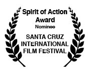 SANTA CRUZ FILM FESTIVAL Spirit of Action Award Nominee